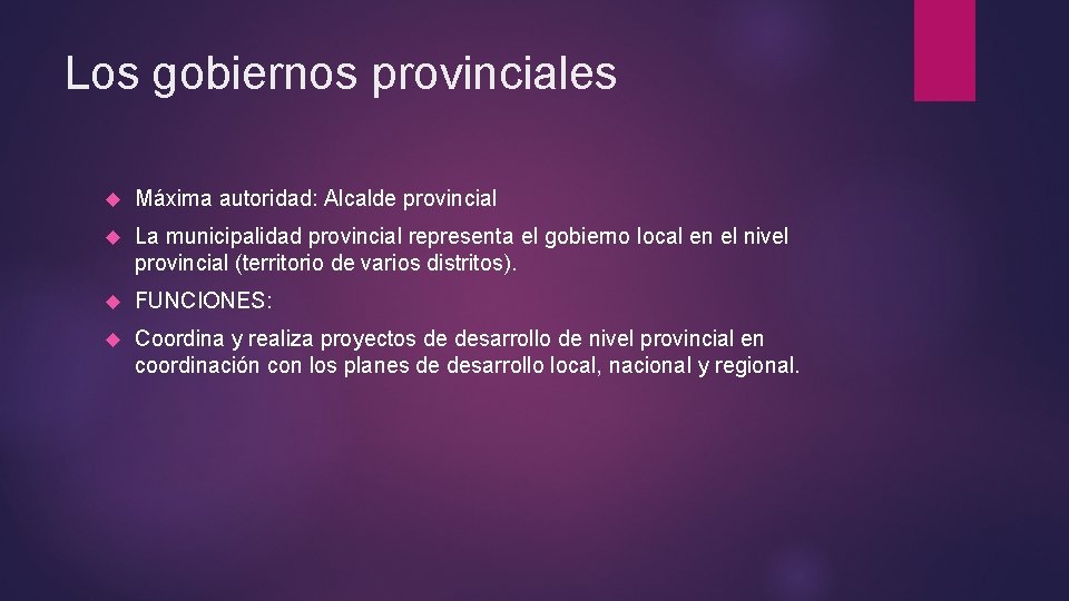 Los gobiernos provinciales Máxima autoridad: Alcalde provincial La municipalidad provincial representa el gobierno local