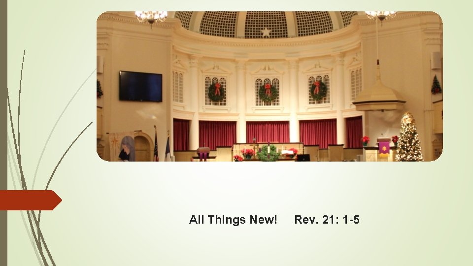 All Things New! Rev. 21: 1 -5 