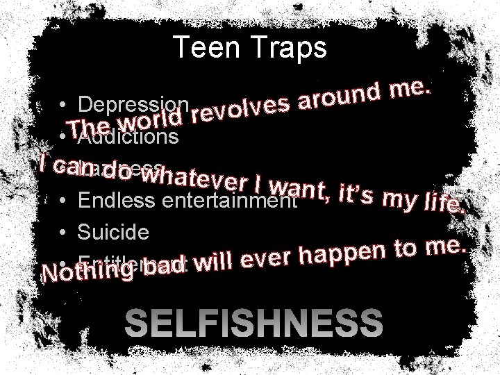 Teen Traps. e m d • Depression evolves aroun r d l r o