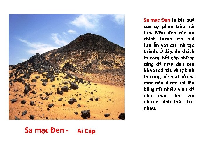 Sa mạc Đen là kết quả của sự phun trào núi lửa. Màu đen
