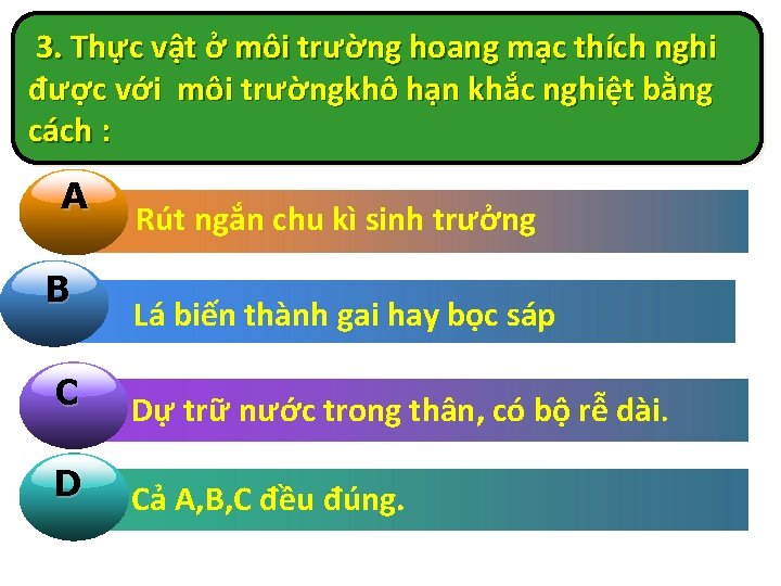 3. Thực vật ở môi trường hoang mạc thích nghi được với môi trườngkhô