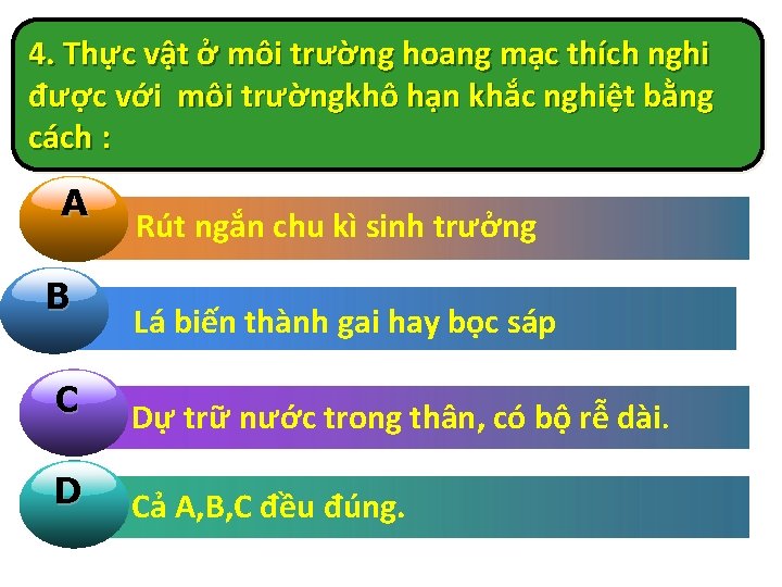 4. Thực vật ở môi trường hoang mạc thích nghi được với môi trườngkhô