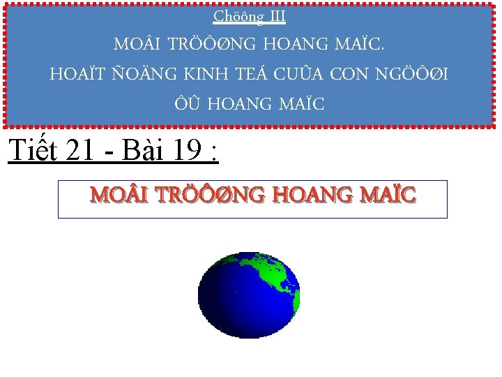 Chöông III MO I TRÖÔØNG HOANG MAÏC. HOAÏT ÑOÄNG KINH TEÁ CUÛA CON NGÖÔØI