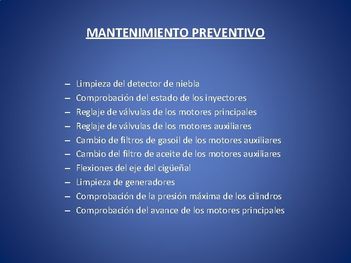 MANTENIMIENTO PREVENTIVO – – – – – Limpieza del detector de niebla Comprobación del