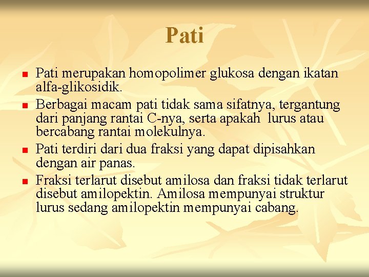 Pati n n Pati merupakan homopolimer glukosa dengan ikatan alfa-glikosidik. Berbagai macam pati tidak