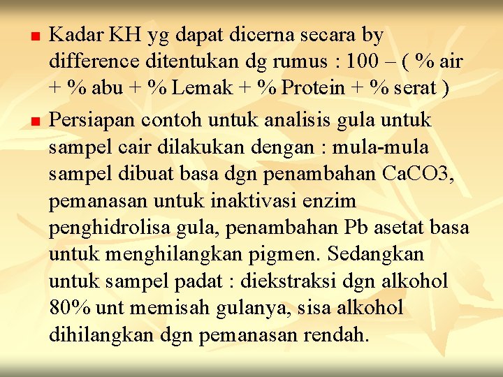 n n Kadar KH yg dapat dicerna secara by difference ditentukan dg rumus :