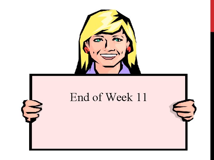 End of Week 11 