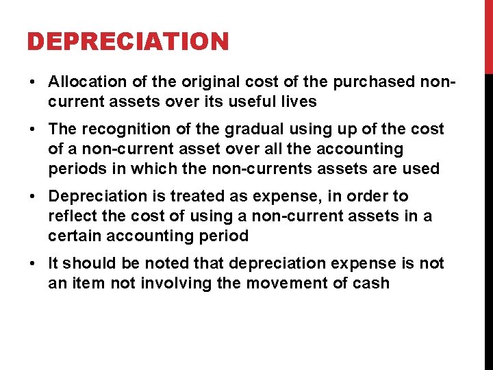 DEPRECIATION • Allocation of the original cost of the purchased noncurrent assets over its