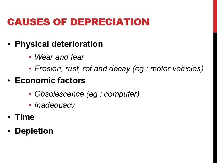 CAUSES OF DEPRECIATION • Physical deterioration • Wear and tear • Erosion, rust, rot