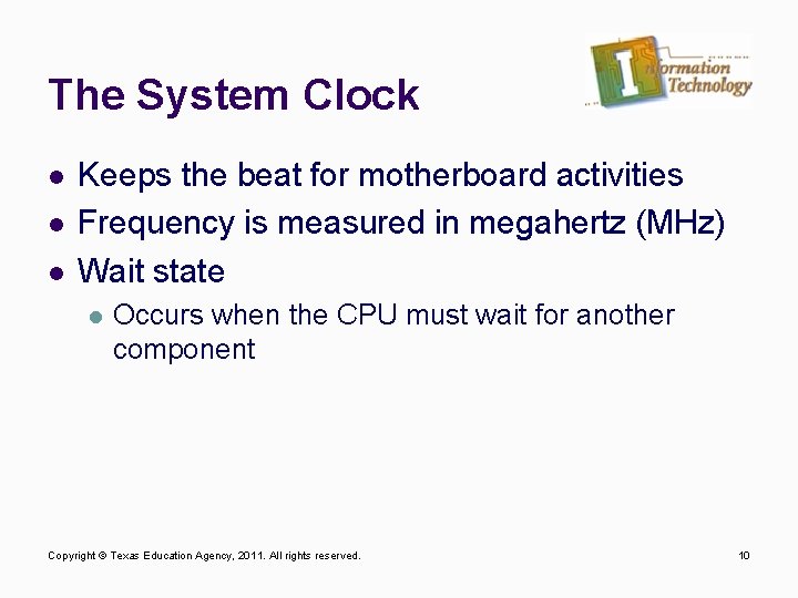 The System Clock l l l Keeps the beat for motherboard activities Frequency is