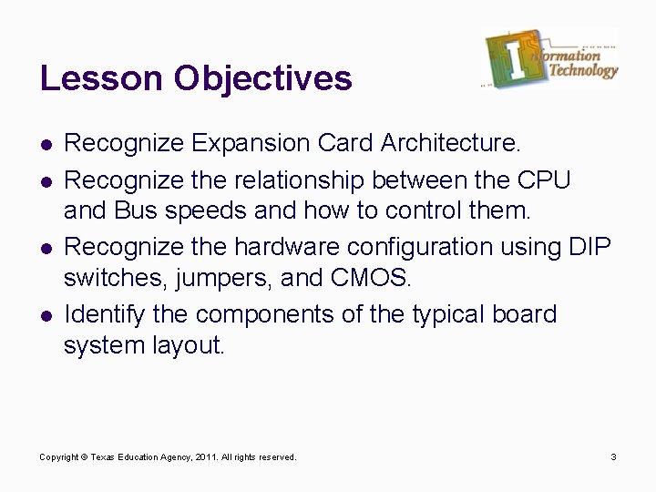 Lesson Objectives l l Recognize Expansion Card Architecture. Recognize the relationship between the CPU