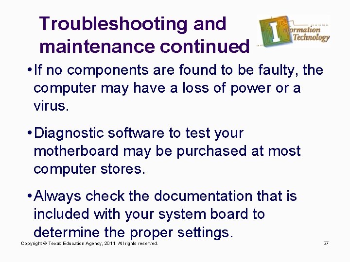 Troubleshooting and maintenance continued • If no components are found to be faulty, the