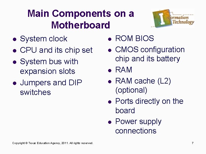 Main Components on a Motherboard l l System clock CPU and its chip set