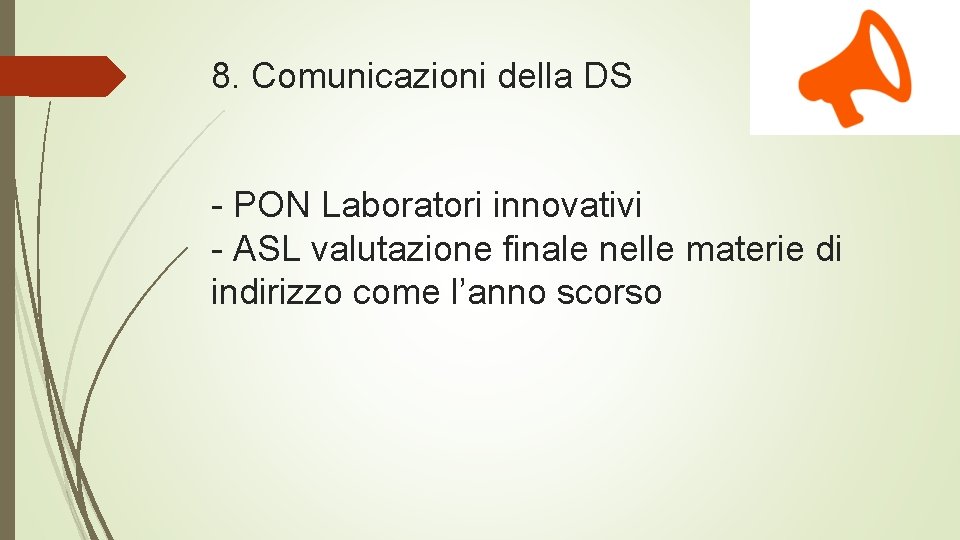 8. Comunicazioni della DS - PON Laboratori innovativi - ASL valutazione finale nelle materie