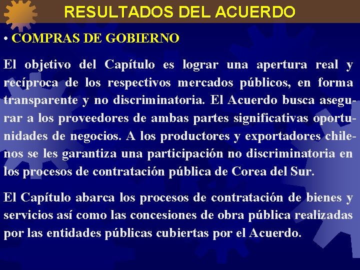 RESULTADOS DEL ACUERDO • COMPRAS DE GOBIERNO El objetivo del Capítulo es lograr una