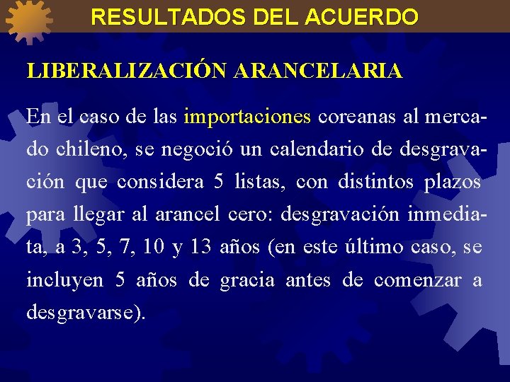 RESULTADOS DEL ACUERDO LIBERALIZACIÓN ARANCELARIA En el caso de las importaciones coreanas al mercado