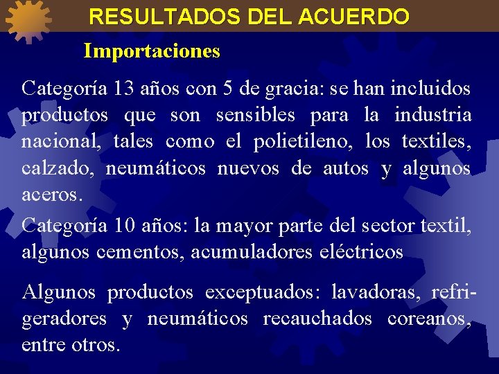 RESULTADOS DEL ACUERDO Importaciones Categoría 13 años con 5 de gracia: se han incluidos