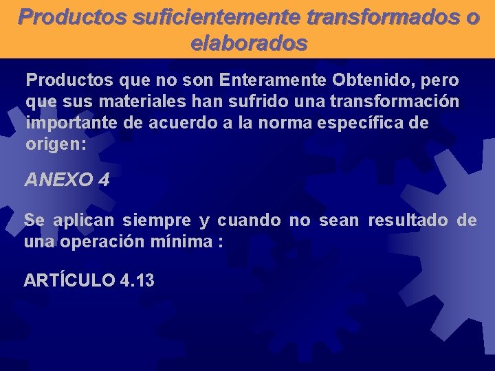 Productos suficientemente transformados o elaborados Productos que no son Enteramente Obtenido, pero que sus