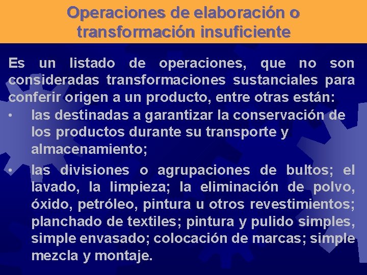 Operaciones de elaboración o transformación insuficiente Es un listado de operaciones, que no son