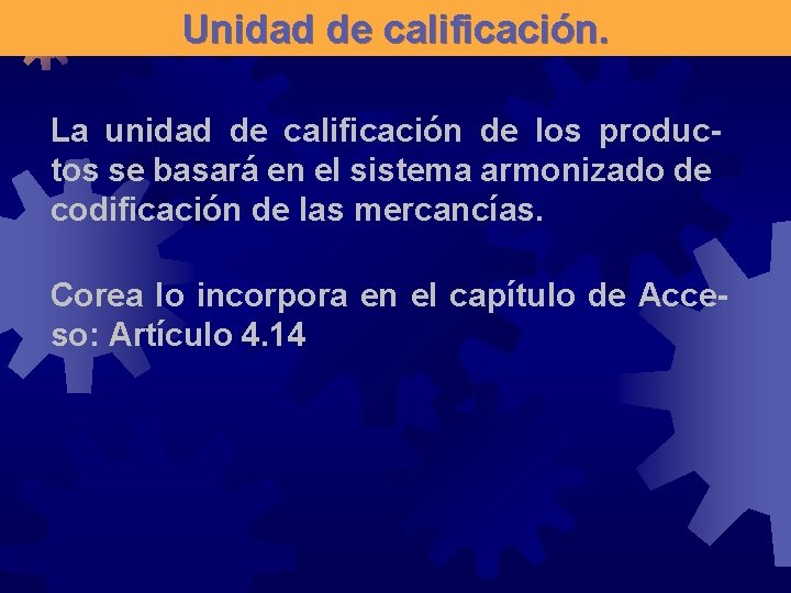 Unidad de calificación. La unidad de calificación de los productos se basará en el