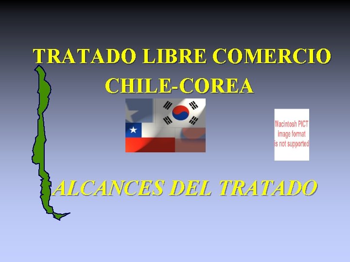 TRATADO LIBRE COMERCIO CHILE-COREA ALCANCES DEL TRATADO 