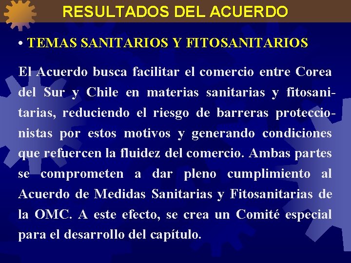 RESULTADOS DEL ACUERDO • TEMAS SANITARIOS Y FITOSANITARIOS El Acuerdo busca facilitar el comercio