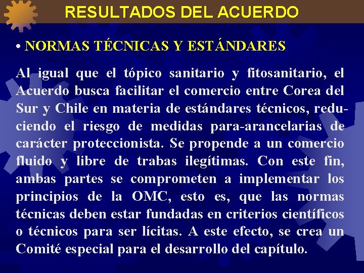 RESULTADOS DEL ACUERDO • NORMAS TÉCNICAS Y ESTÁNDARES Al igual que el tópico sanitario