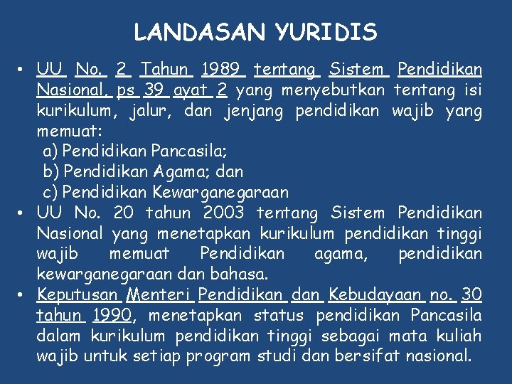 LANDASAN YURIDIS • UU No. 2 Tahun 1989 tentang Sistem Pendidikan Nasional, ps 39