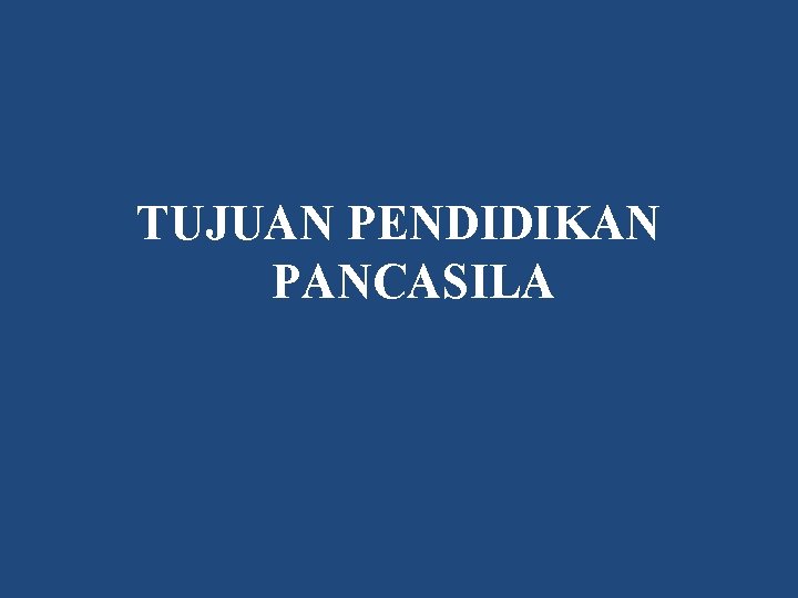 TUJUAN PENDIDIKAN PANCASILA 