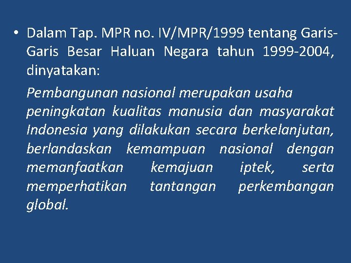  • Dalam Tap. MPR no. IV/MPR/1999 tentang Garis Besar Haluan Negara tahun 1999