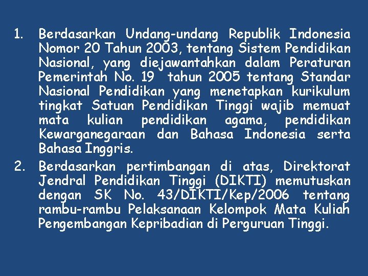 1. Berdasarkan Undang-undang Republik Indonesia Nomor 20 Tahun 2003, tentang Sistem Pendidikan Nasional, yang