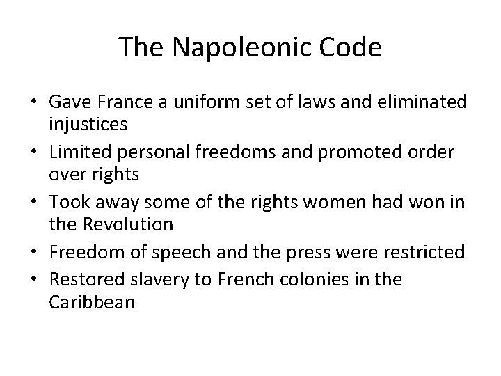 The Napoleonic Code • Gave France a uniform set of laws and eliminated injustices