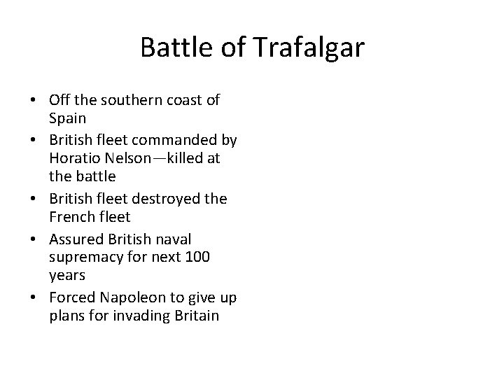 Battle of Trafalgar • Off the southern coast of Spain • British fleet commanded
