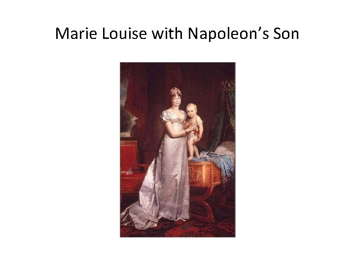 Marie Louise with Napoleon’s Son 