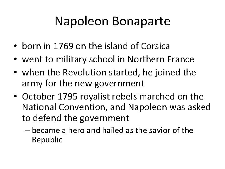 Napoleon Bonaparte • born in 1769 on the island of Corsica • went to