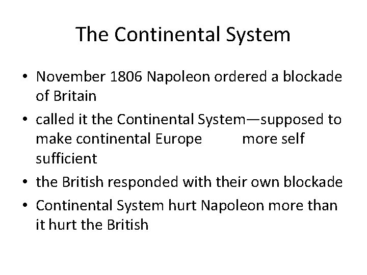 The Continental System • November 1806 Napoleon ordered a blockade of Britain • called