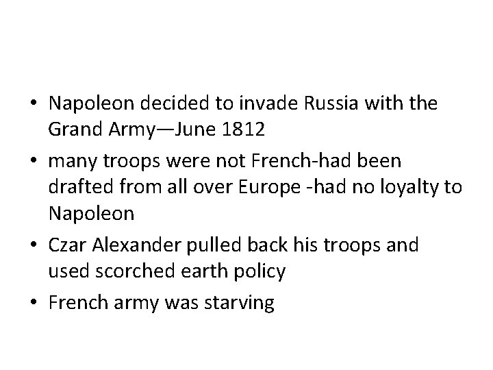  • Napoleon decided to invade Russia with the Grand Army—June 1812 • many