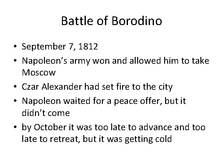 Battle of Borodino • September 7, 1812 • Napoleon’s army won and allowed him