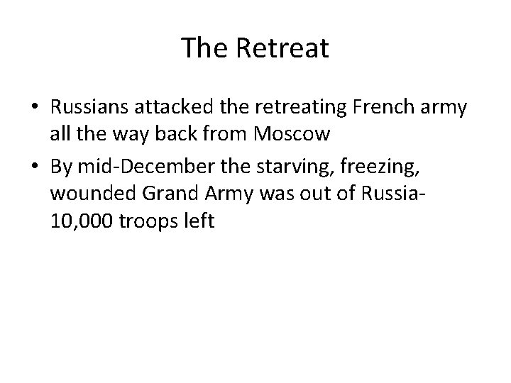 The Retreat • Russians attacked the retreating French army all the way back from