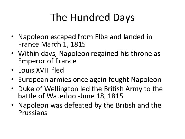 The Hundred Days • Napoleon escaped from Elba and landed in France March 1,