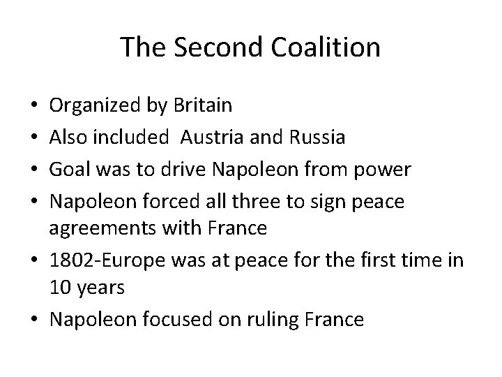 The Second Coalition Organized by Britain Also included Austria and Russia Goal was to