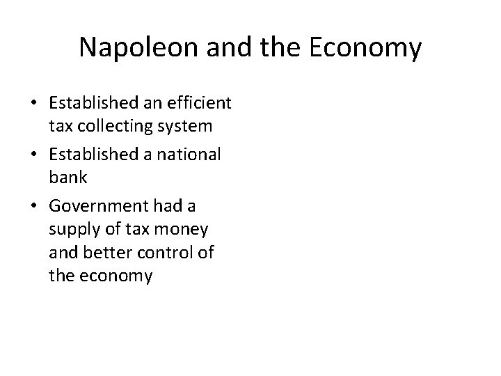 Napoleon and the Economy • Established an efficient tax collecting system • Established a