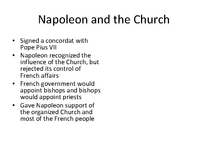 Napoleon and the Church • Signed a concordat with Pope Pius VII • Napoleon