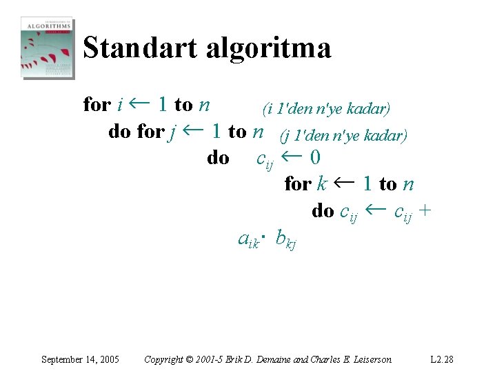 Standart algoritma for i ← 1 to n (i 1'den n'ye kadar) do for