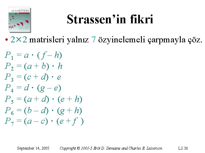 Strassen’in fikri • 2× 2 matrisleri yalnız 7 özyinelemeli çarpmayla çöz. P 1 P