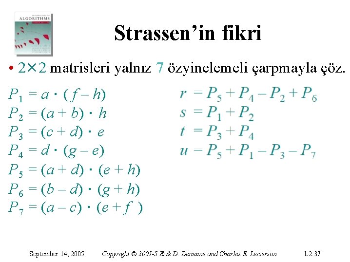 Strassen’in fikri • 2× 2 matrisleri yalnız 7 özyinelemeli çarpmayla çöz. P 1 P