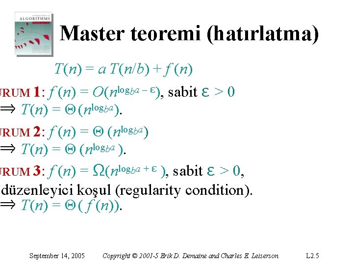 Master teoremi (hatırlatma) T(n) = a T(n/b) + f (n) URUM 1: f (n)