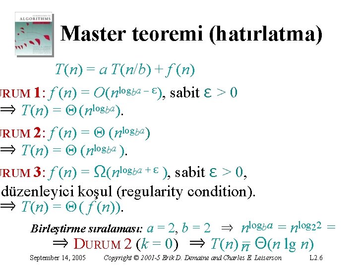 Master teoremi (hatırlatma) T(n) = a T(n/b) + f (n) URUM 1: f (n)