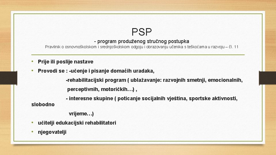 PSP - program produženog stručnog postupka Pravilnik o osnovnoškolskom i srednjoškolskom odgoju i obrazovanju