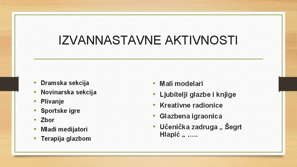 IZVANNASTAVNE AKTIVNOSTI • • Dramska sekcija Novinarska sekcija Plivanje Sportske igre Zbor Mladi medijatori